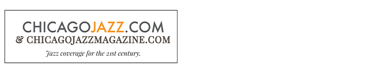 ChicagoJazz.com and ChicagoJazzMagazine.com