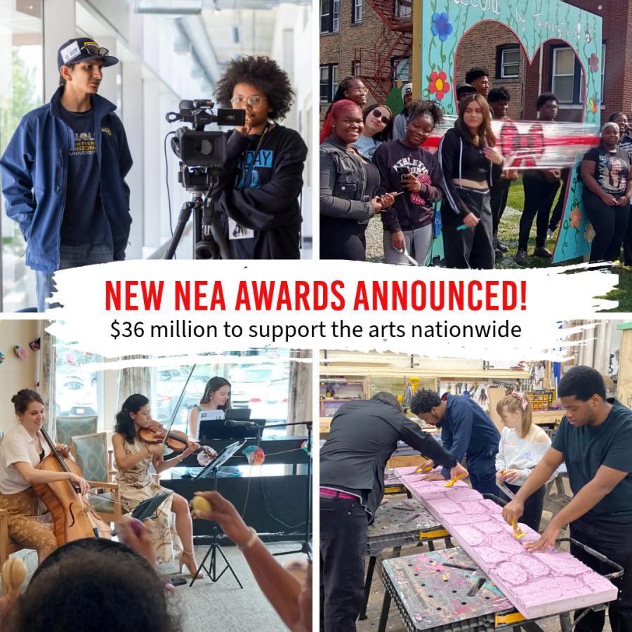 Four smaller images of people performing on instruments and creating visual art, with text that reads "New NEA Awards announced! $36 million to support the arts nationwide"